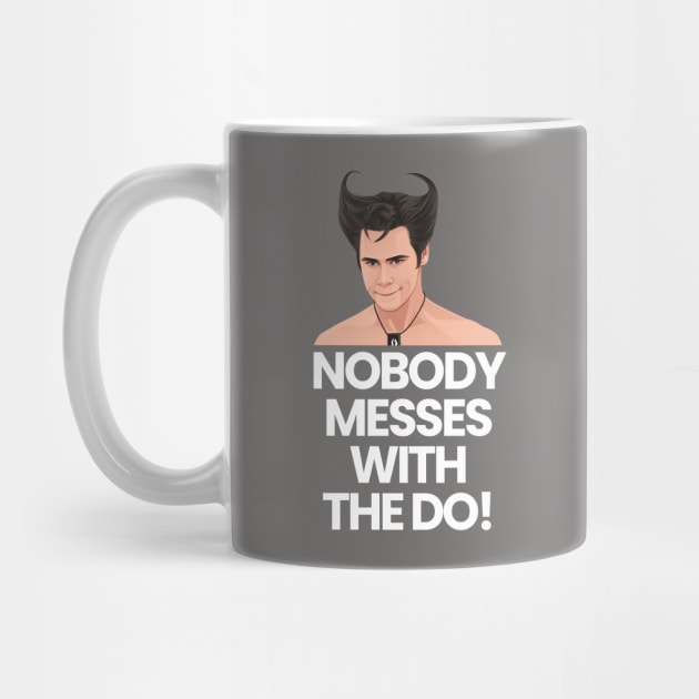 Nobody messes with the do! - Ace Ventura by BodinStreet